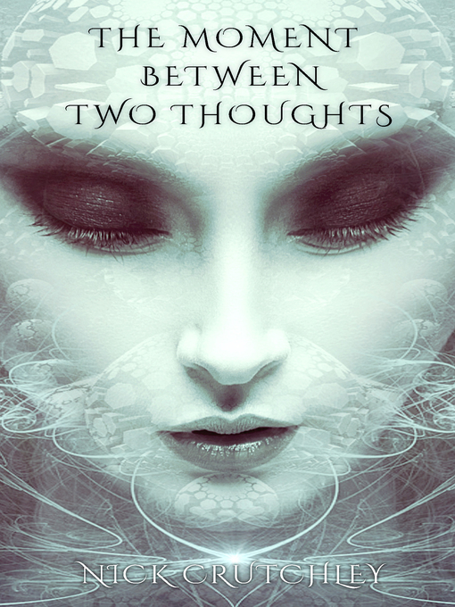 Title details for The Moment Between Two Thoughts by Nick Crutchley - Available